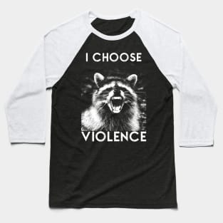 I CHOOSE VIOLENCE Raccoon Baseball T-Shirt